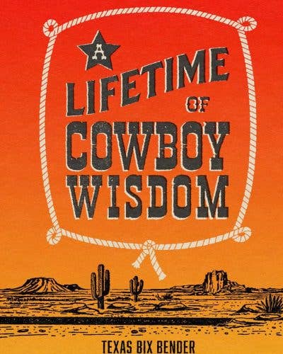 A Lifetime of Cowboy Wisdom